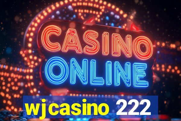 wjcasino 222